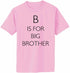 B is for Big Brother Adult T-Shirt (#1179-1)