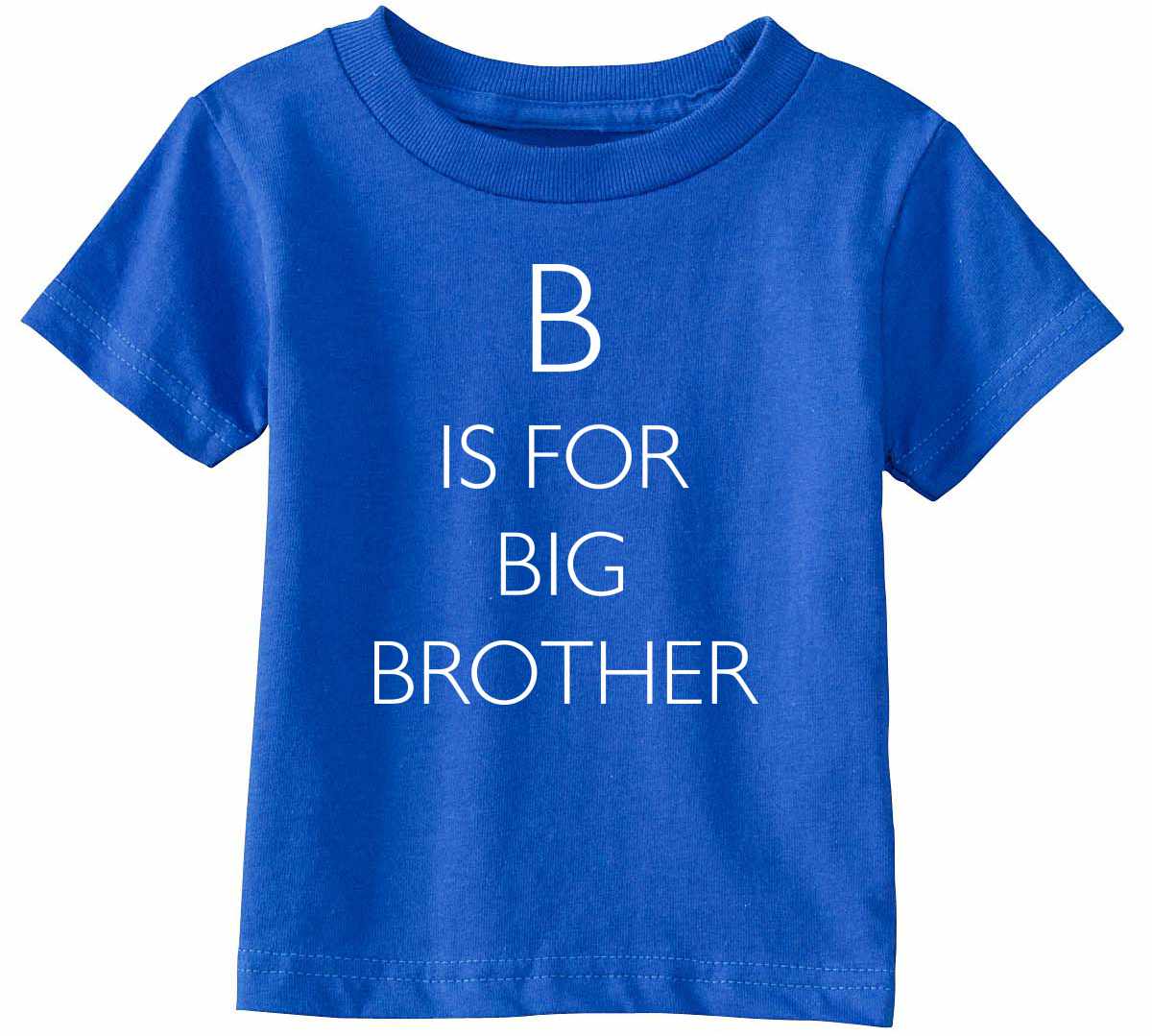 B is for Big Brother Infant/Toddler T-Shirt (#1179-7)