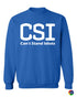 CSI Can't Stand Idiots on SweatShirt (#1187-11)