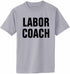Labor Coach on Adult T-Shirt (#1191-1)