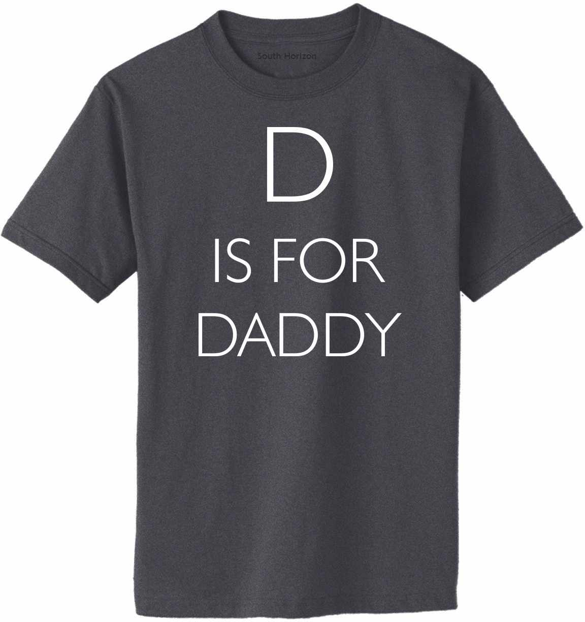 D is for Daddy on Adult T-Shirt