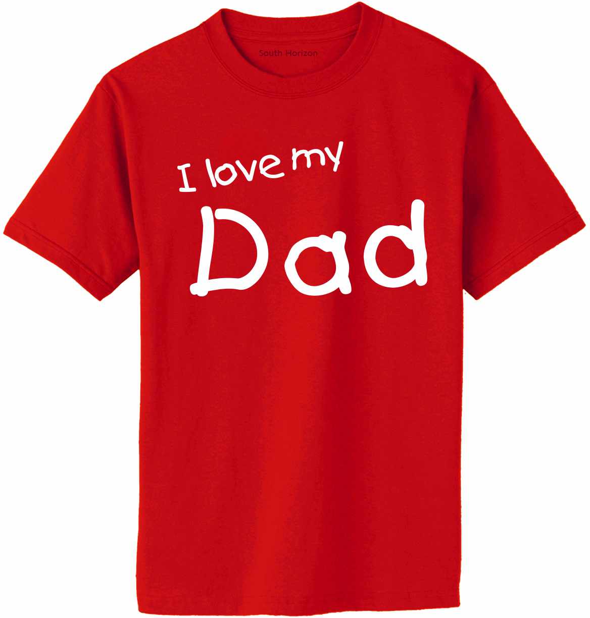 I Love My Dad on Adult T-Shirt