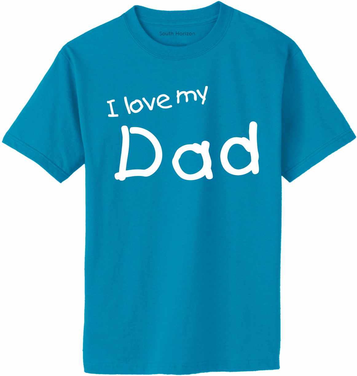 I Love My Dad on Adult T-Shirt (#1210-1)
