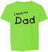 I Love My Dad on Kids T-Shirt (#1210-201)