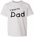 I Love My Dad on Kids T-Shirt