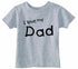I Love My Dad on Infant-Toddler T-Shirt