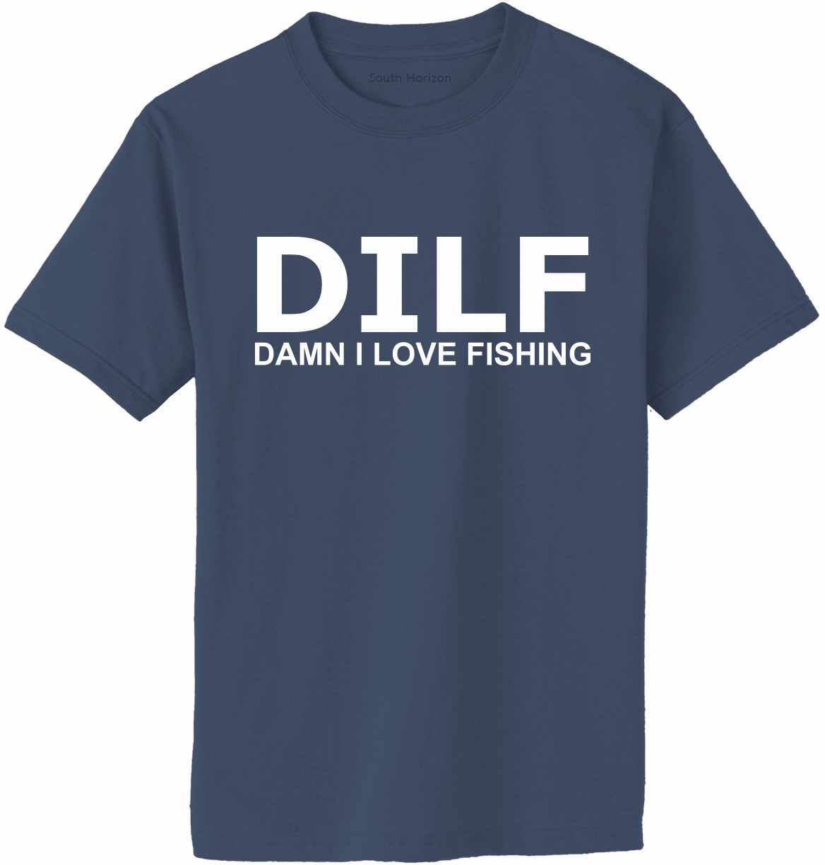 DILF Damn I Love Fishing on Adult T-Shirt (#1219-1)