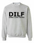 DILF Damn I Love Fishing on SweatShirt (#1219-11)