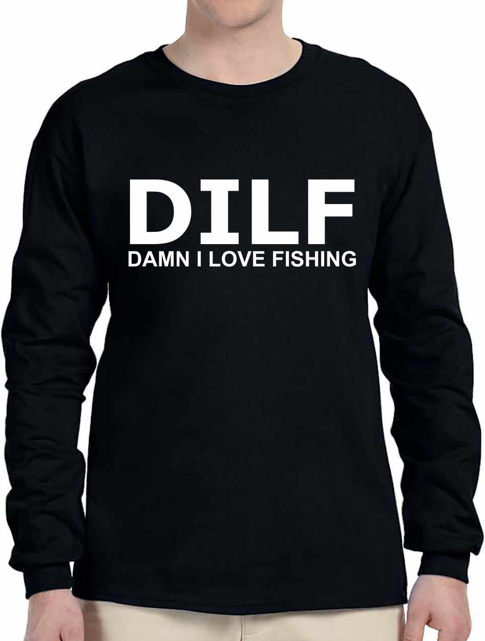 DILF Damn I Love Fishing on Long Sleeve Shirt (#1219-3)