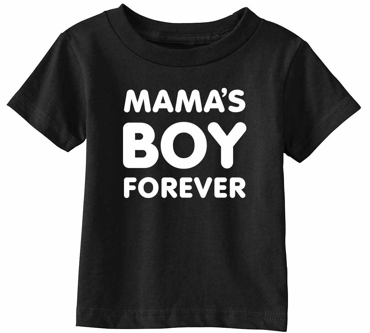 Mama's Boy Forever on Infant-Toddler T-Shirt (#1223-7)