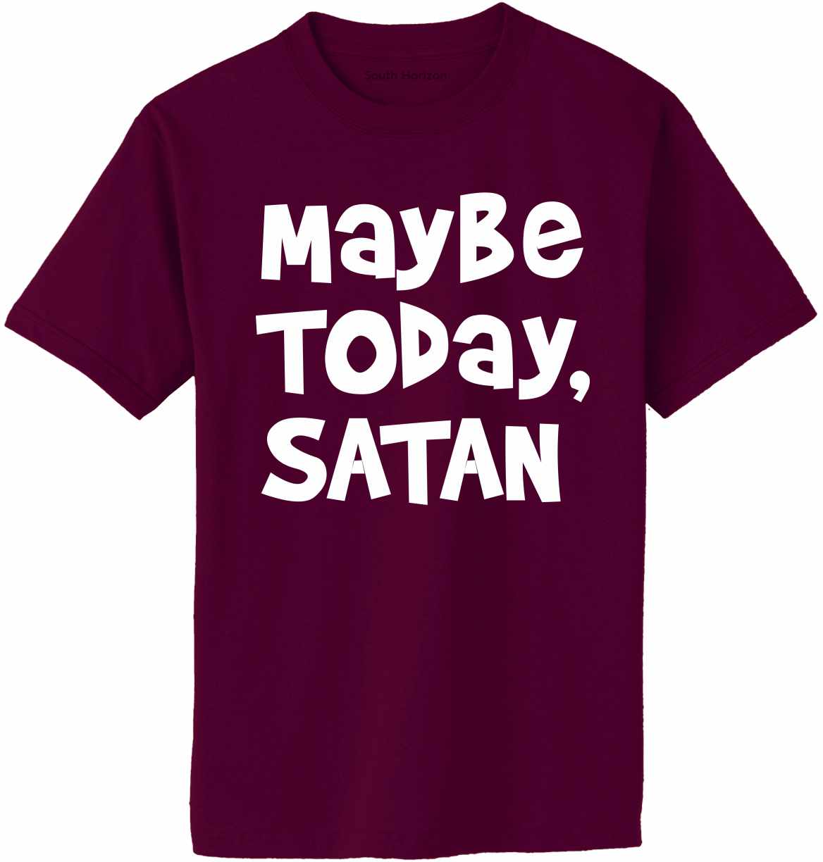 Maybe Today, Satan on Adult T-Shirt