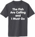 Fish Are Calling I Must Go on Adult T-Shirt (#1225-1)