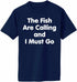 Fish Are Calling I Must Go on Adult T-Shirt