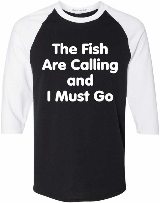 Fish Are Calling I Must Go on Adult Baseball Shirt