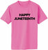 Happy Juneteenth on Adult T-Shirt (#1226-1)