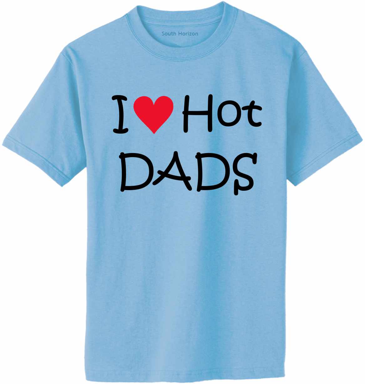 I Love Hot Dads on Adult T-Shirt