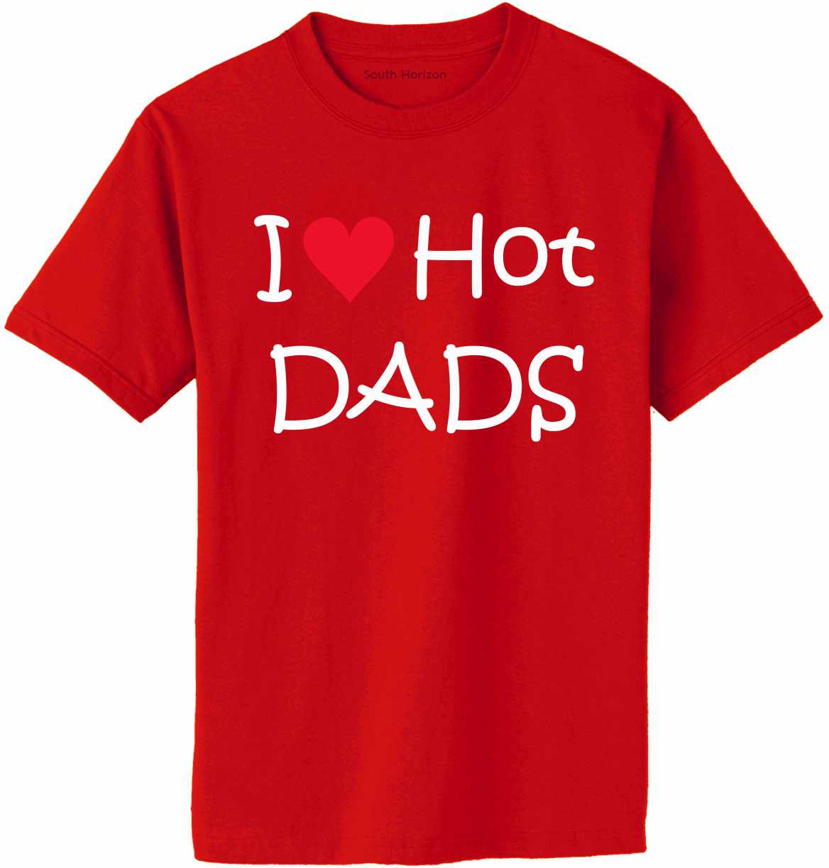 I Love Hot Dads on Adult T-Shirt (#1230-1)
