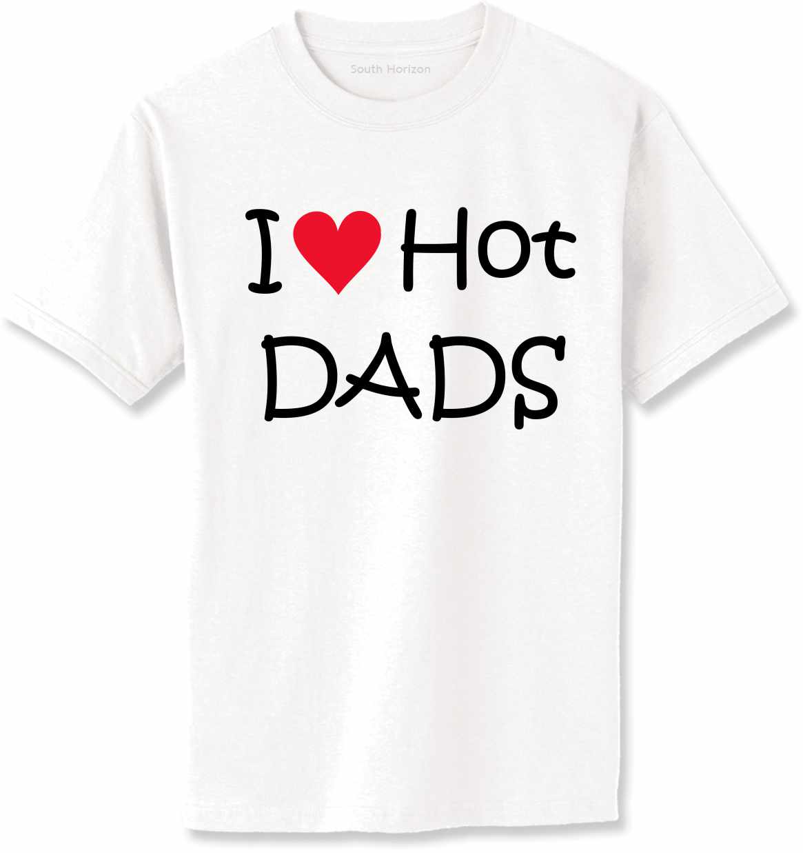 I Love Hot Dads on Adult T-Shirt (#1230-1)