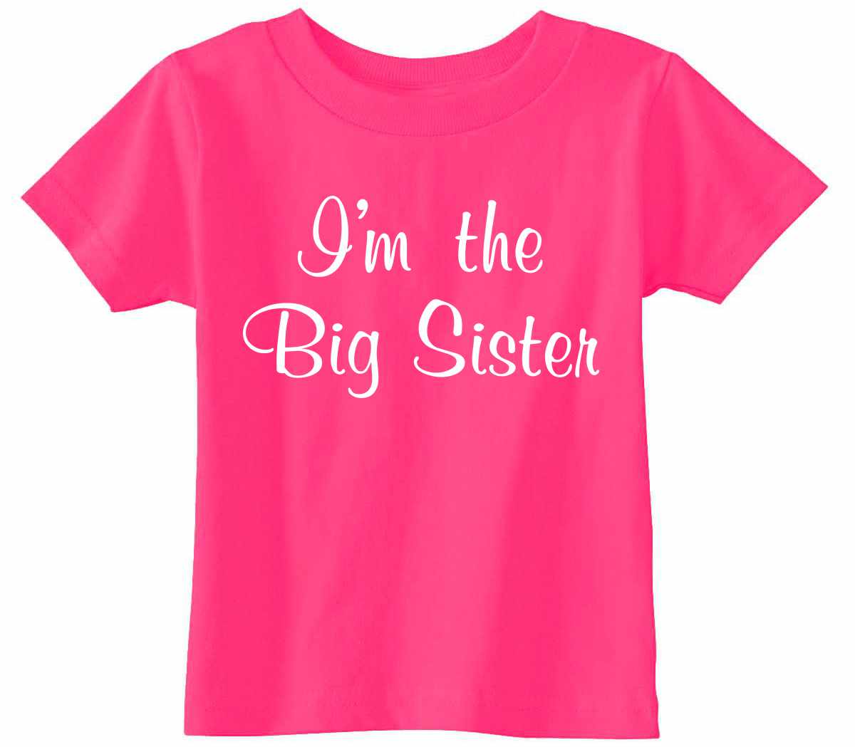 I'm the Big Sister on Infant-Toddler T-Shirt (#1245-7)