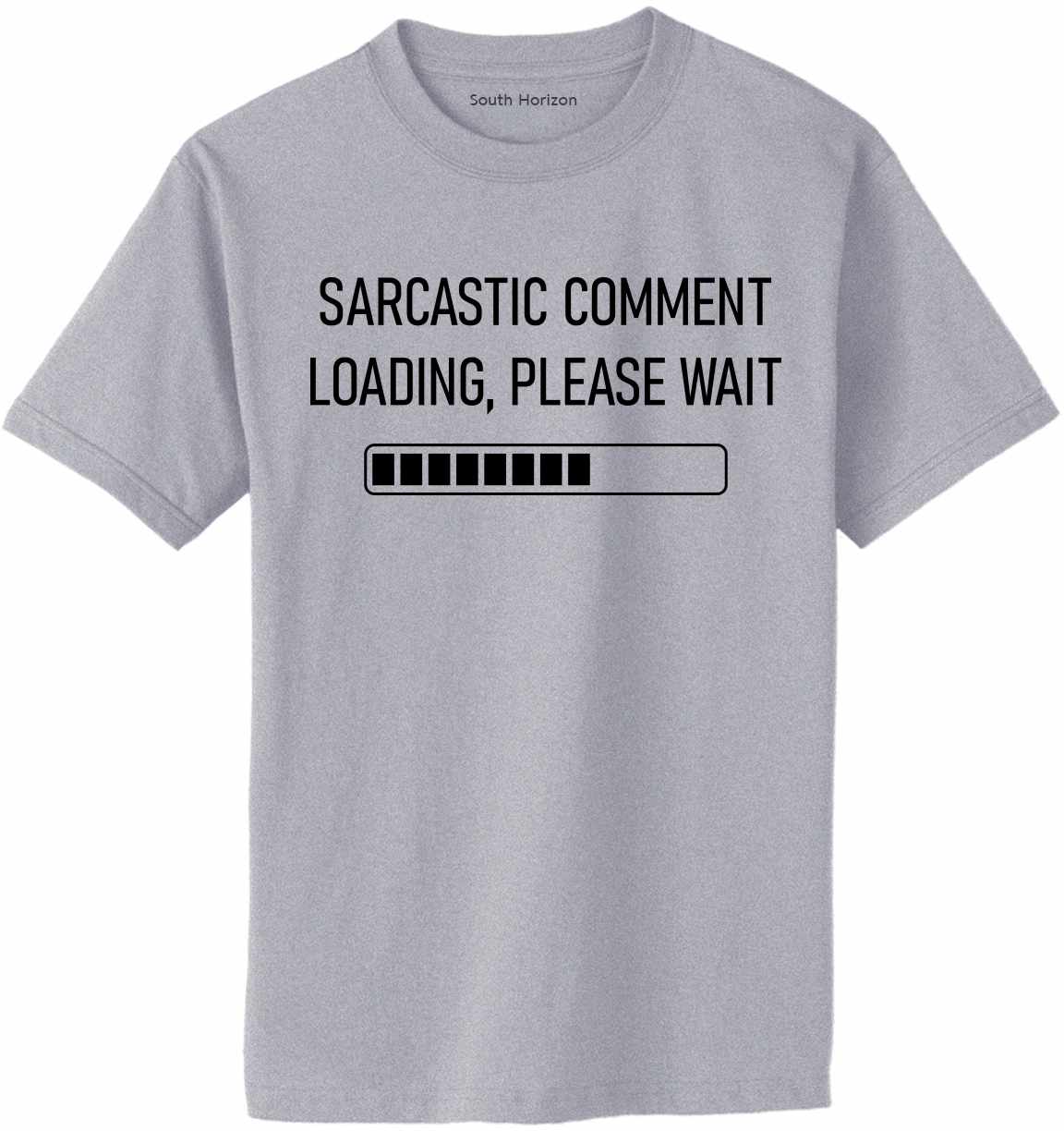 Sarcastic Comment Loading Please Wait on Adult T-Shirt (#1262-1)