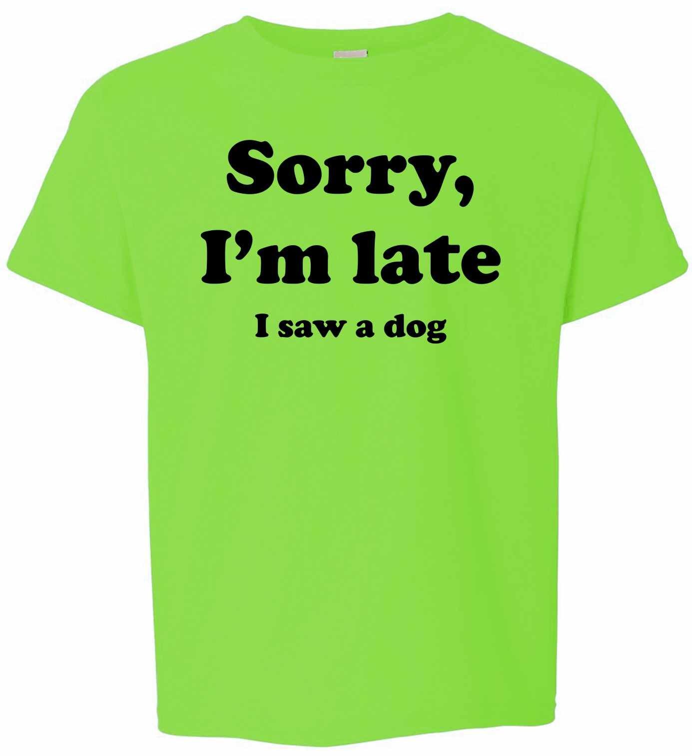 Sorry I'm Late, I Saw a Dog on Kids T-Shirt (#1272-201)