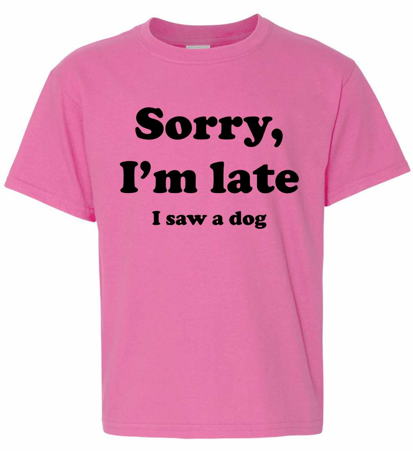 Sorry I'm Late, I Saw a Dog on Kids T-Shirt (#1272-201)