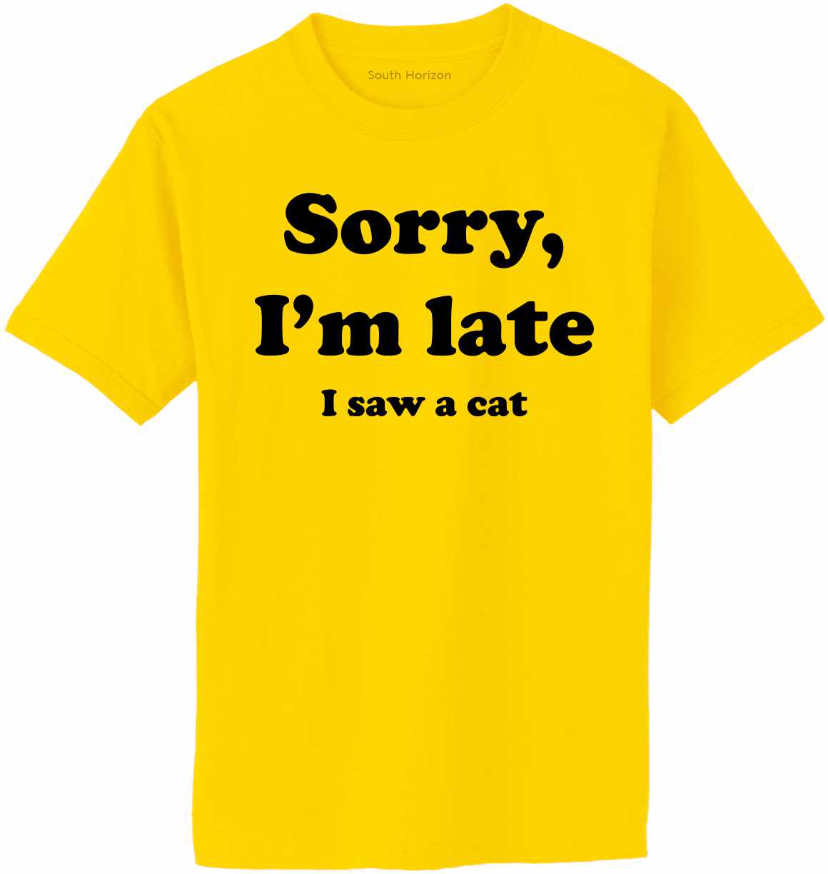 Sorry I'm Late, I Saw a Cat on Adult T-Shirt (#1273-1)