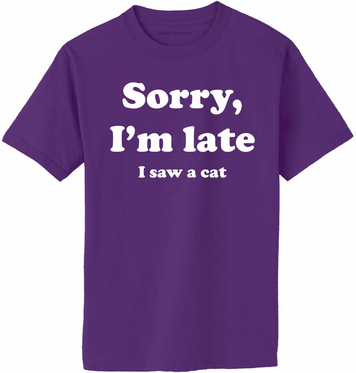 Sorry I'm Late, I Saw a Cat on Adult T-Shirt