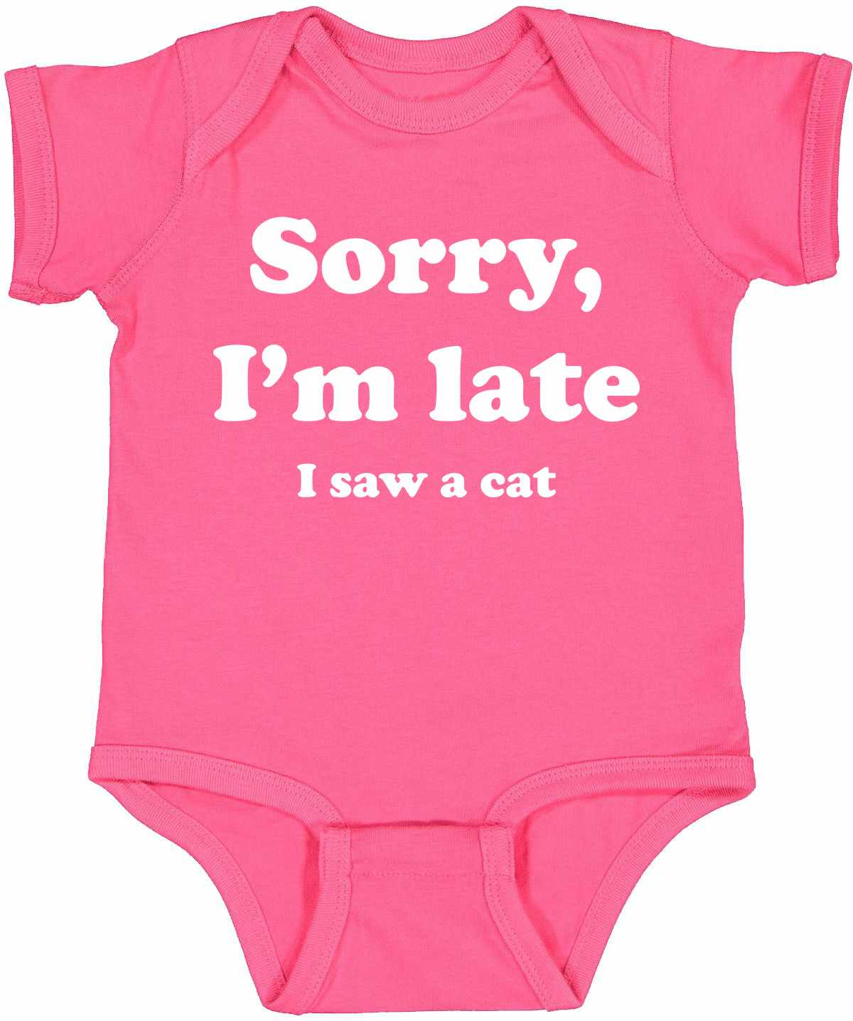 Sorry I'm Late, I Saw a Cat on Infant BodySuit (#1273-10)