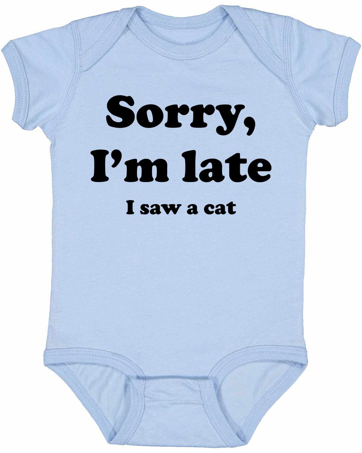 Sorry I'm Late, I Saw a Cat on Infant BodySuit