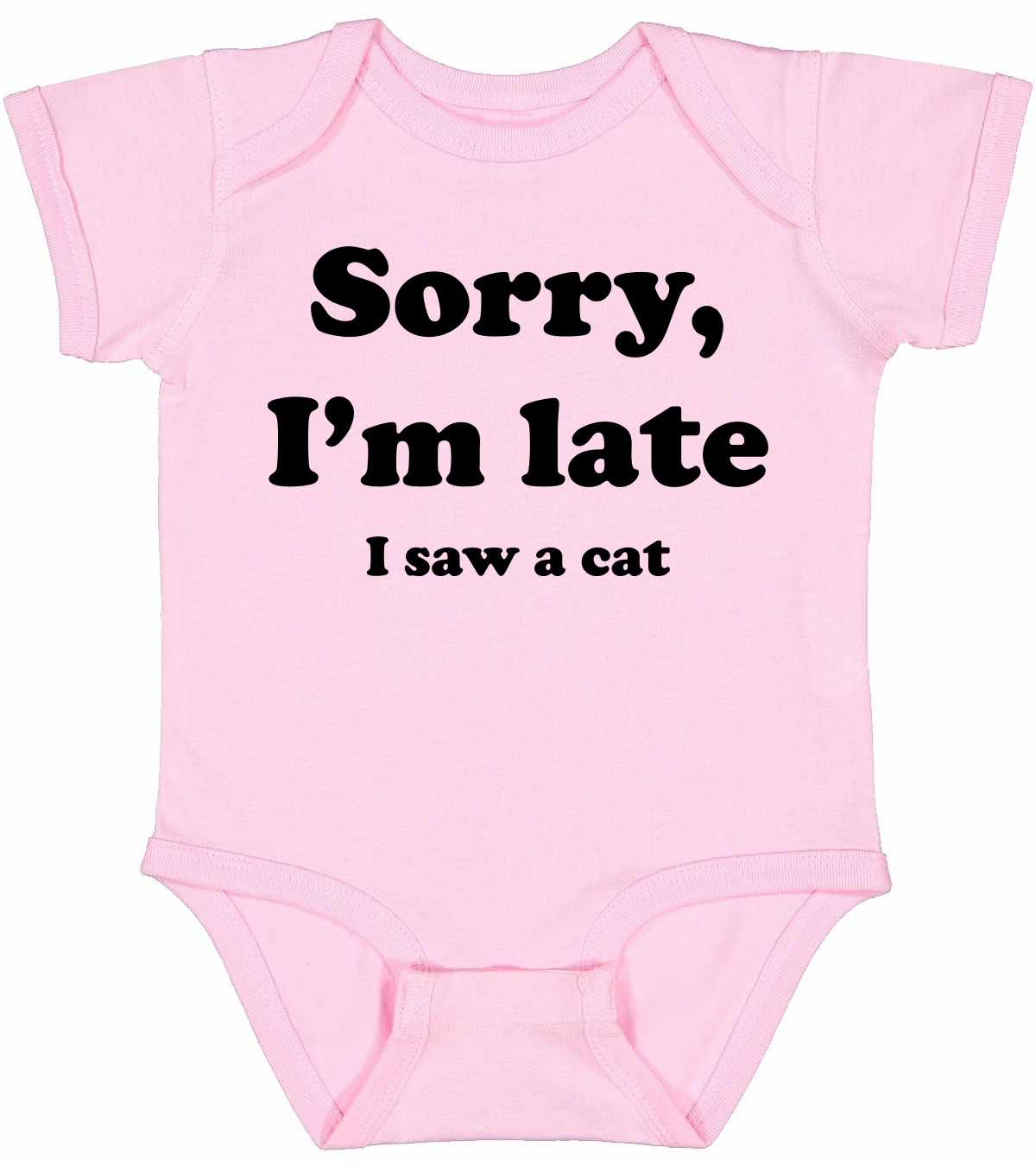 Sorry I'm Late, I Saw a Cat on Infant BodySuit (#1273-10)