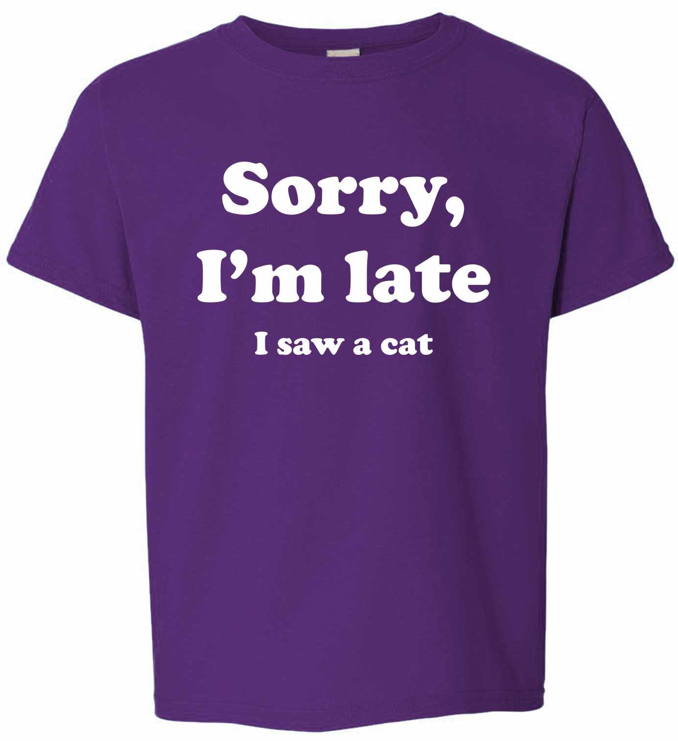 Sorry I'm Late, I Saw a Cat on Kids T-Shirt (#1273-201)