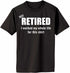 Retired 2022, Worked Whole Life on Adult T-Shirt (#1274-1)
