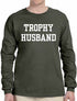 Trophy Husband on Long Sleeve Shirt (#1277-3)