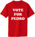 Vote For Pedro on Adult T-Shirt