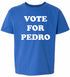 Vote For Pedro on Kids T-Shirt (#128-201)