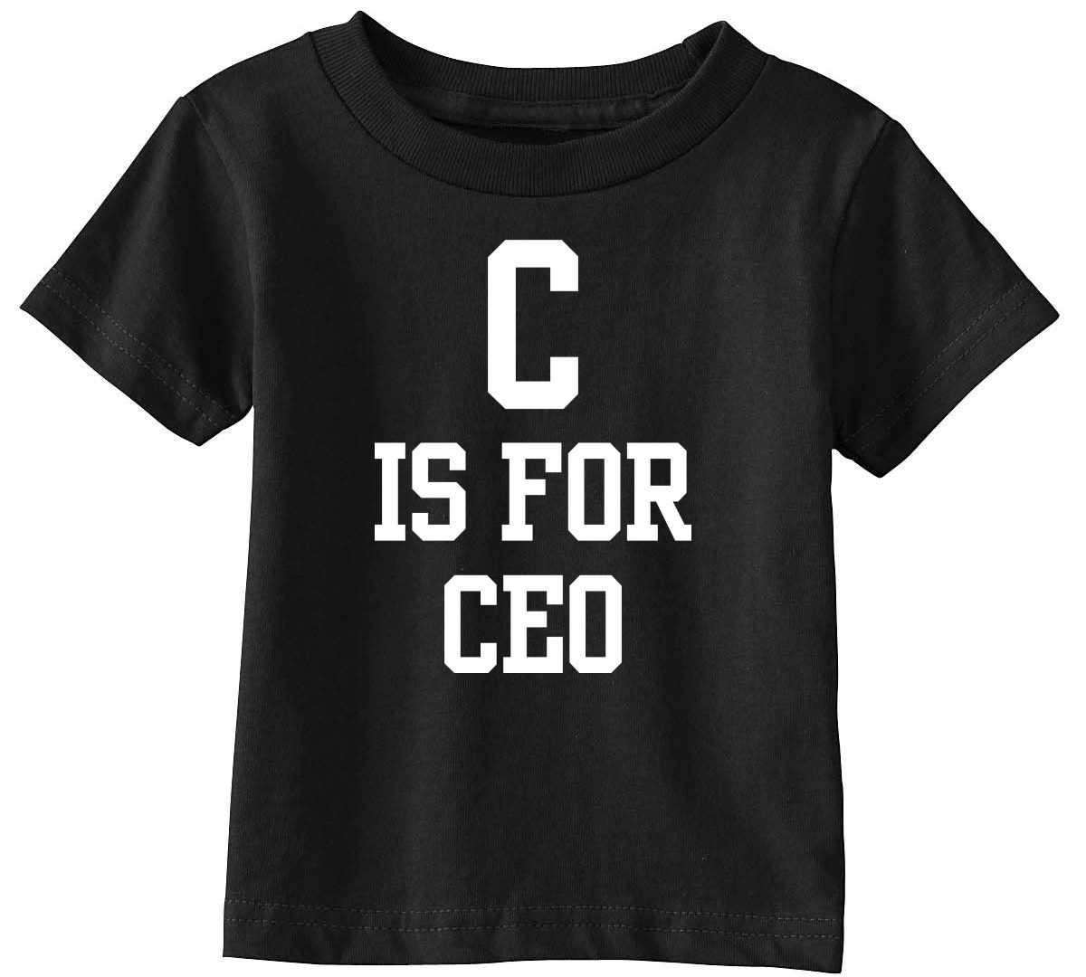 C is for CEO on Infant-Toddler T-Shirt