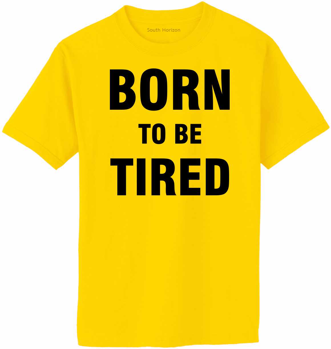 Born To Be Tired on Adult T-Shirt (#1281-1)