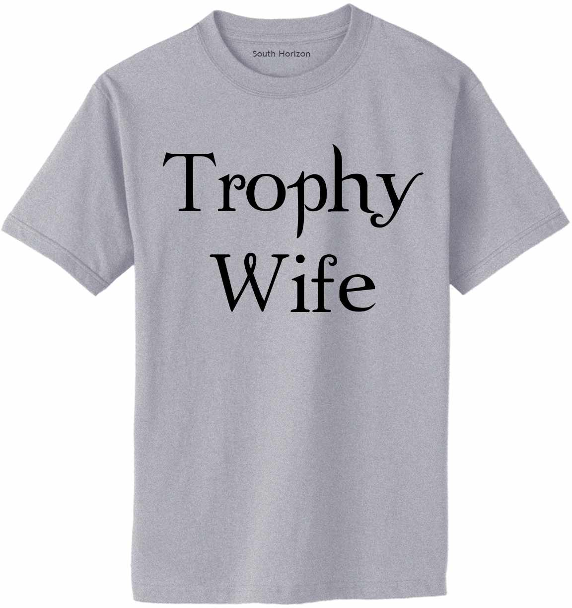 Trophy Wife on Adult T-Shirt (#1282-1)