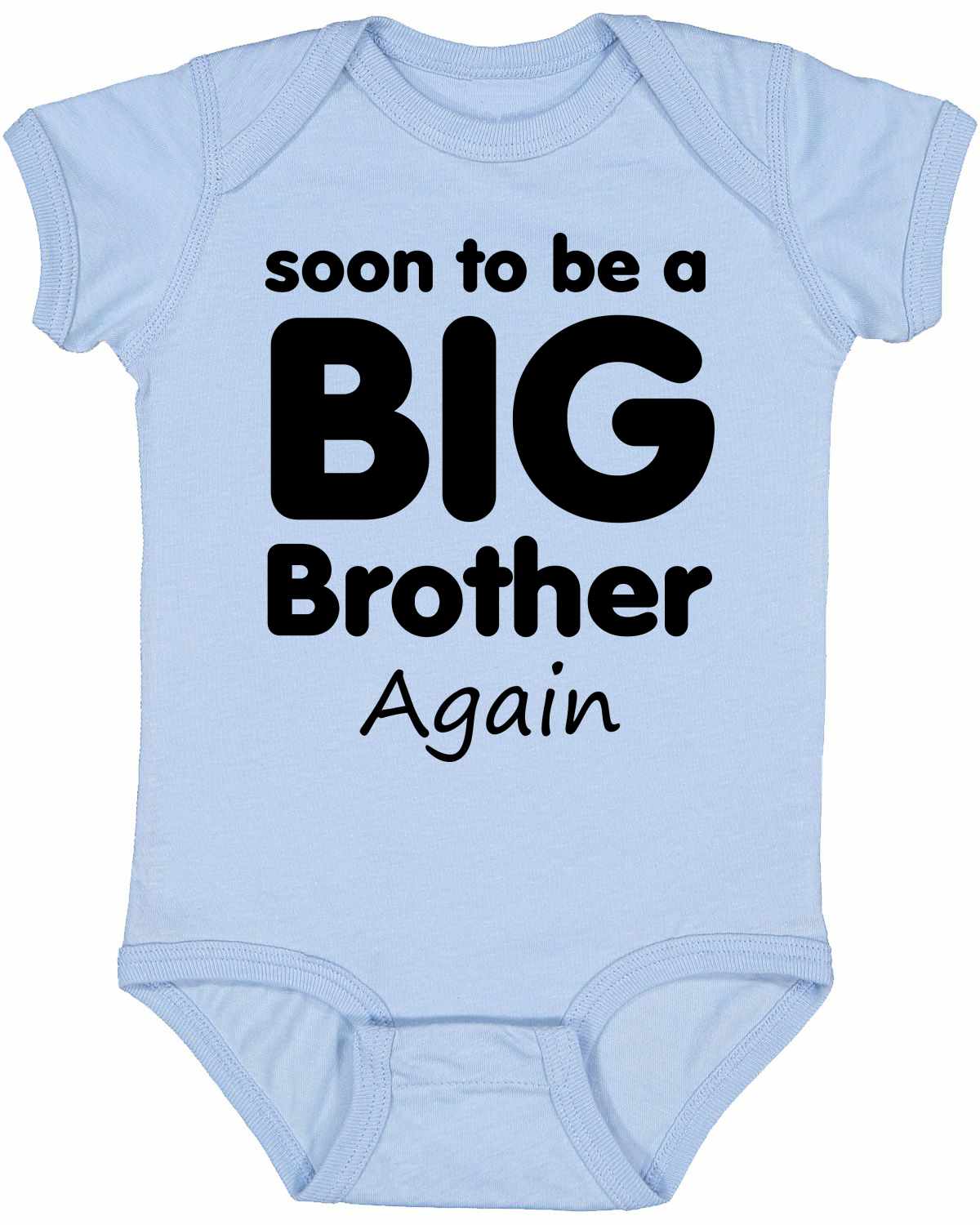 Soon To Be Big Brother Again on Infant BodySuit