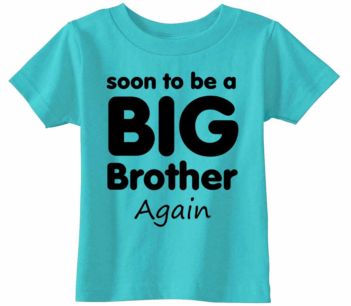 Soon To Be Big Brother Again on Infant-Toddler T-Shirt (#1285-7)