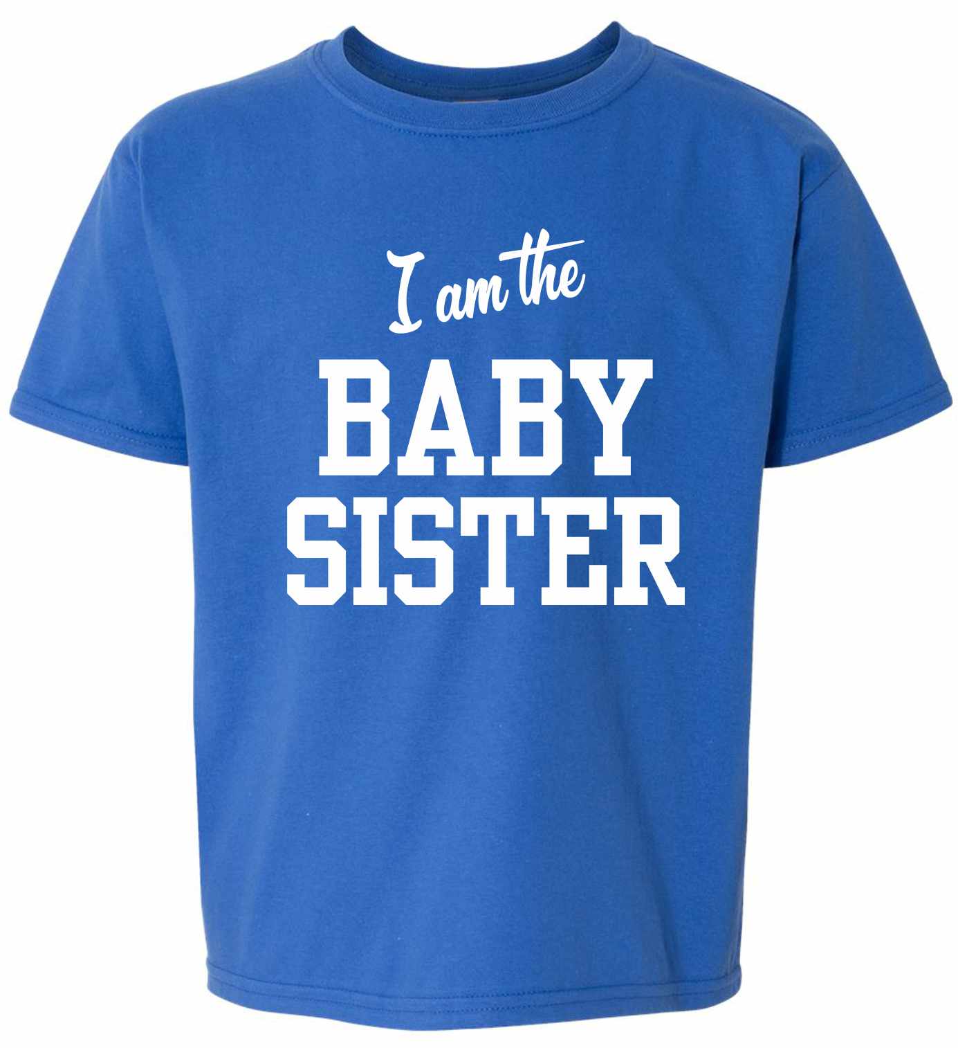 I am the Baby Sister on Kids T-Shirt (#1292-201)
