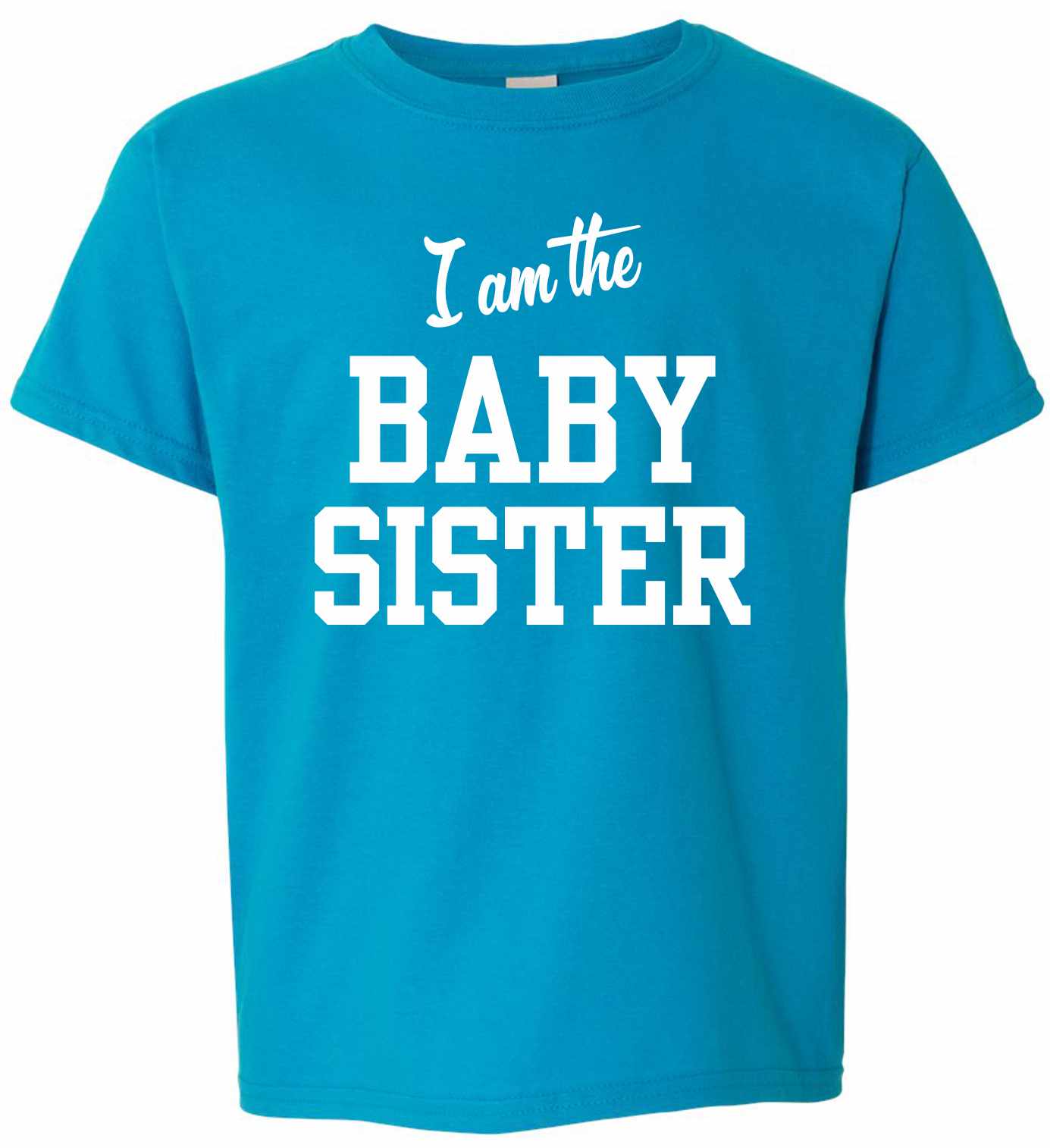 I am the Baby Sister on Kids T-Shirt (#1292-201)