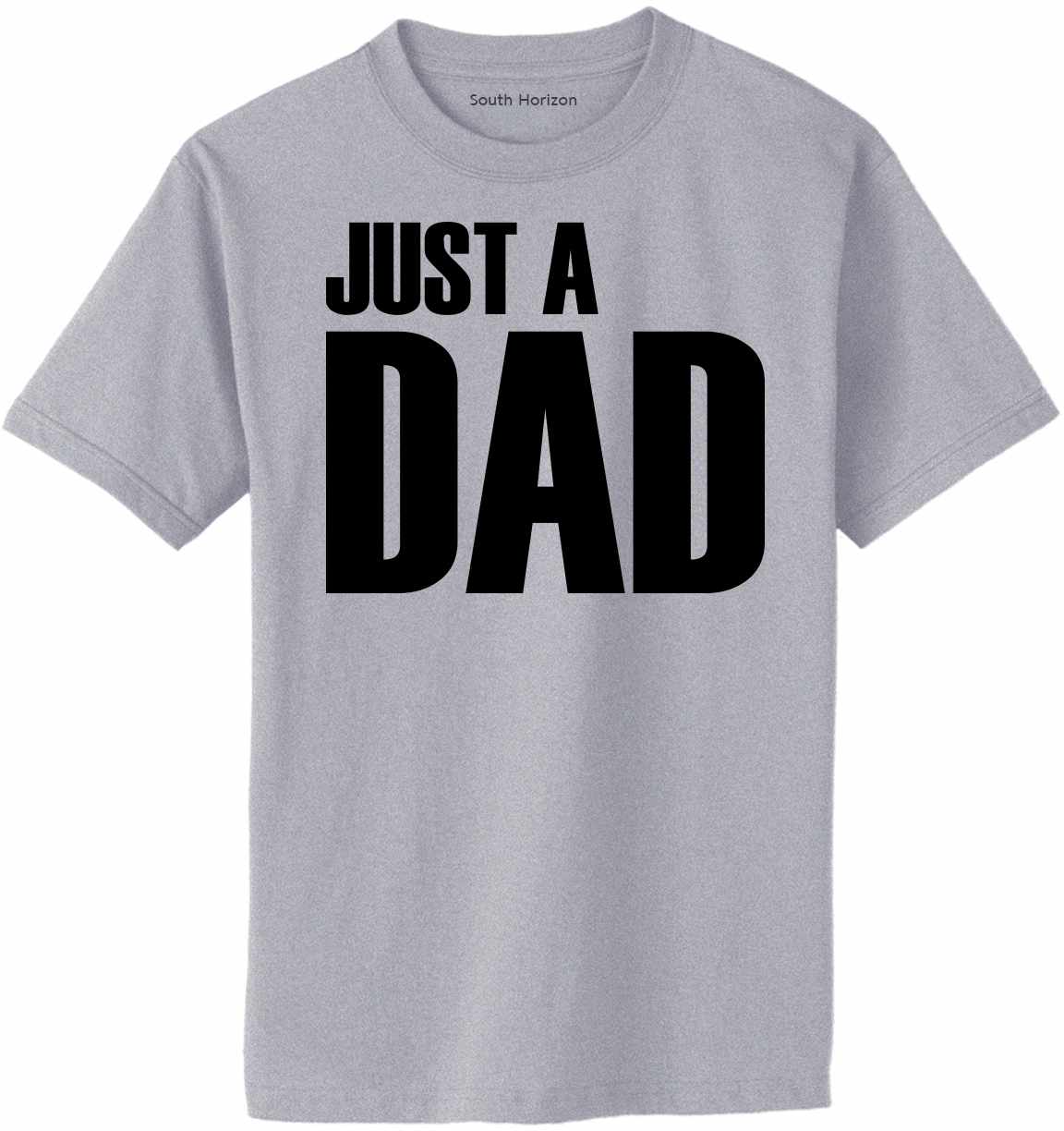 Just A Dad on Adult T-Shirt (#1296-1)