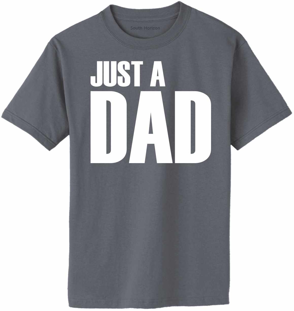 Just A Dad on Adult T-Shirt (#1296-1)