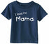 I Love My Mama on Infant-Toddler T-Shirt (#1307-7)