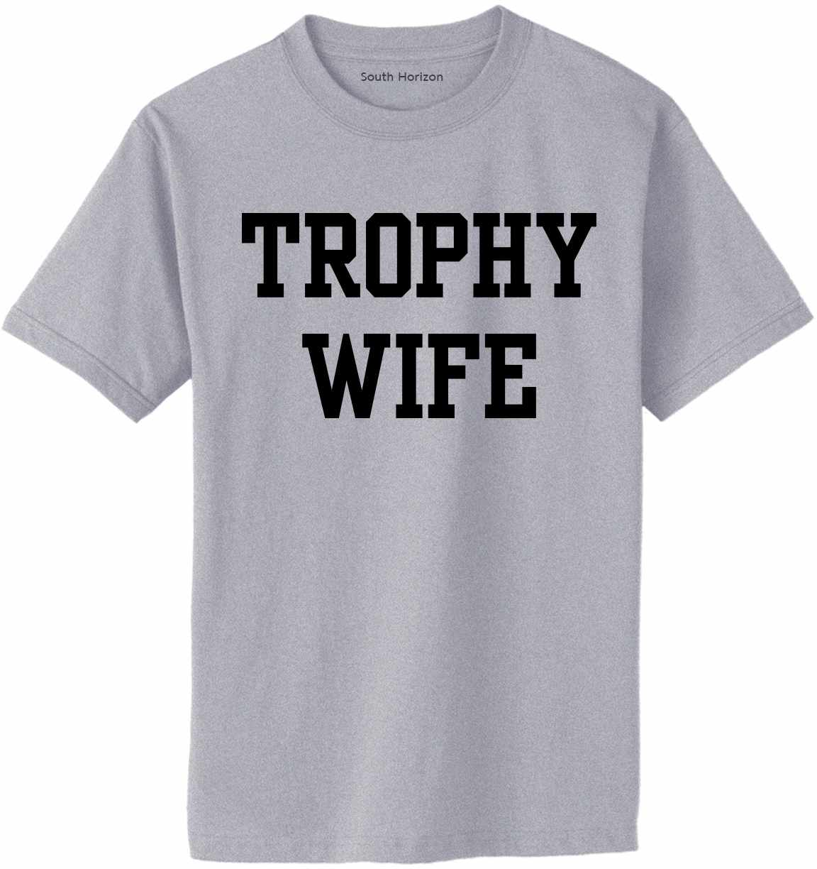 Trophy Wife on Adult T-Shirt (#1308-1)