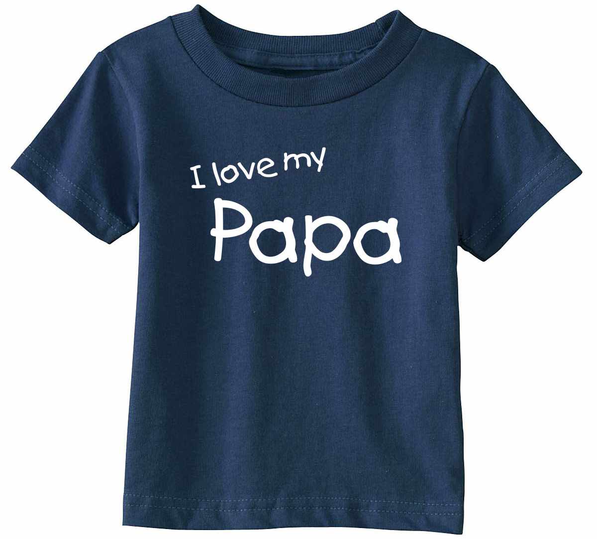 I Love My Papa on Infant-Toddler T-Shirt (#1315-7)