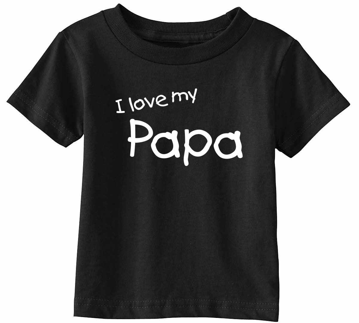 I Love My Papa on Infant-Toddler T-Shirt