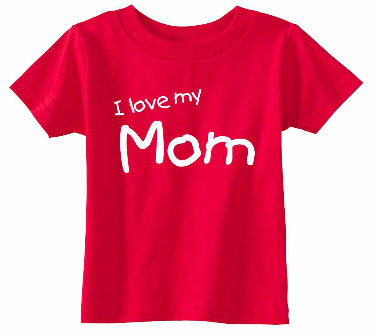 I Love My Mom on Infant-Toddler T-Shirt (#1316-7)